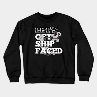 Funny design for a cruise vacation "Let's get ship faced" Crewneck Sweatshirt